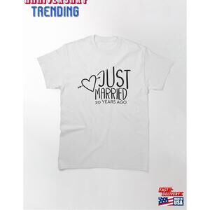 Just Married 20 Years Ago T Shirt Unisex